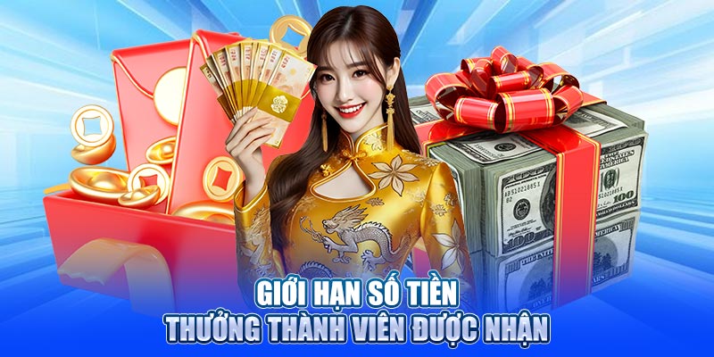 Giới hạn số tiền thưởng thành viên được nhận