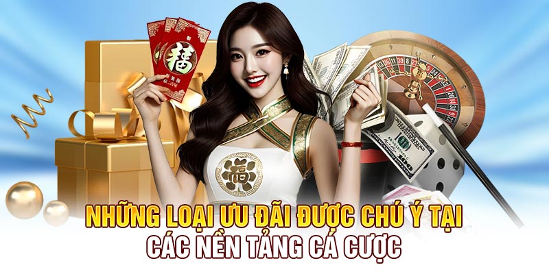 Những loại ưu đãi được chú ý tại các nền tảng cá cược