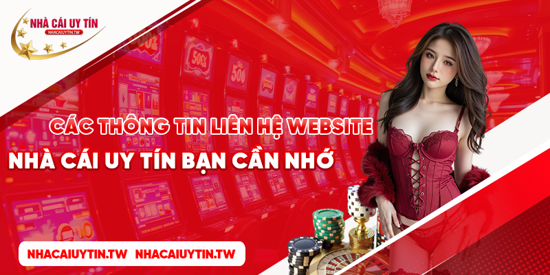 Các thông tin liên hệ website nhà cái uy tín bạn cần nhớ