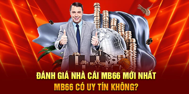 Đánh giá về nhà cái MB66 tại Nhà cái uy tín