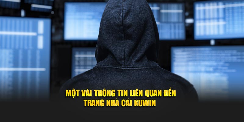 Một vài thông tin liên quan đến trang nhà cái Kuwin