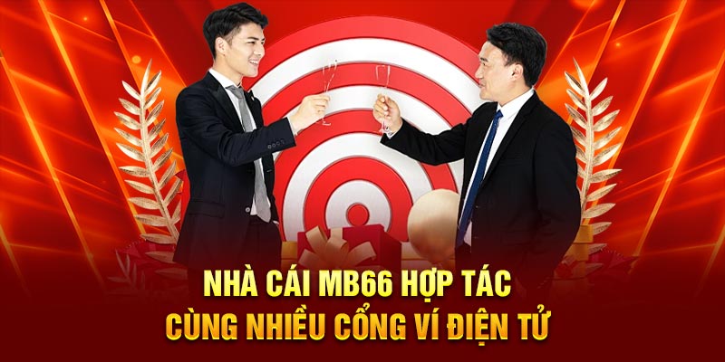 Nhà cái MB66 hợp tác cùng nhiều cổng ví điện tử