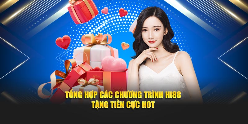 Các chương trình Hi88 tặng tiền tặng Nhà cái uy tín
